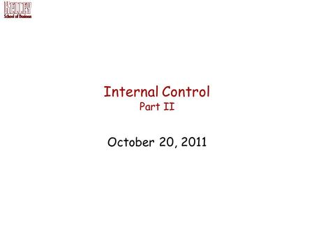 Internal Control Part II October 20, 2011. Today, we will…. 1.Talk about how controls work in an organization. 2.Discuss what we are trying to achieve.