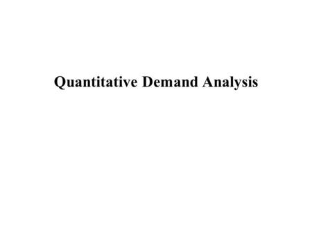 Quantitative Demand Analysis. Headlines: In 1989 Congress passed and president signed a minimum-wage bill. The purpose of this bill was to increase the.