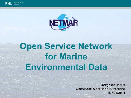 Open Service Network for Marine Environmental Data Jorge de Jesus GeoViQua Workshop,Barcelona 18/Fev/2011.