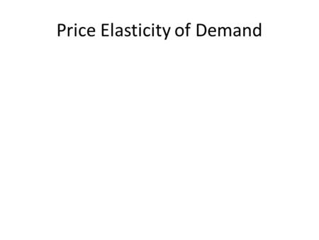 Price Elasticity of Demand