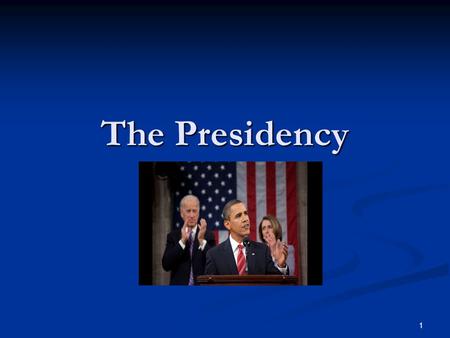 The Presidency 1. “We ask our President to be head of government and a national symbol.” -Robert Reich Secretary of Labor under Clinton 2.