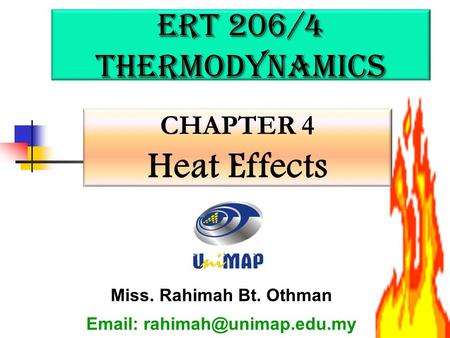 Heat Effects ERT 206/4 Thermodynamics CHAPTER 4