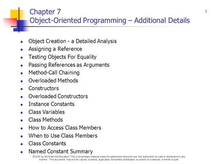 Chapter 7 Object-Oriented Programming – Additional Details Object Creation - a Detailed Analysis Assigning a Reference Testing Objects For Equality Passing.