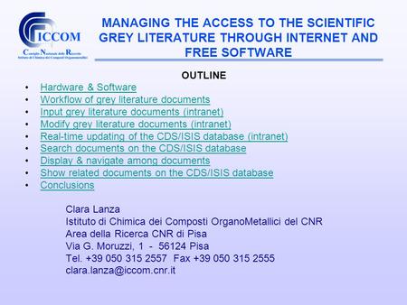 MANAGING THE ACCESS TO THE SCIENTIFIC GREY LITERATURE THROUGH INTERNET AND FREE SOFTWARE OUTLINE Hardware & Software Workflow of grey literature documents.