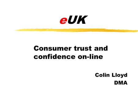 EUK Consumer trust and confidence on-line Colin Lloyd DMA.