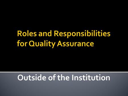 Outside of the Institution. They do this by offering help and guidance to universities and colleges to ensure that the students enjoy the best possible.