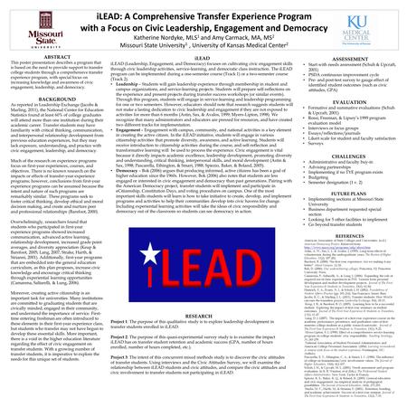 ILEAD: A Comprehensive Transfer Experience Program with a Focus on Civic Leadership, Engagement and Democracy Katherine Nordyke, MLS 1 and Amy Carmack,