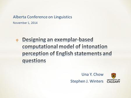 Una Y. Chow Stephen J. Winters Alberta Conference on Linguistics November 1, 2014.