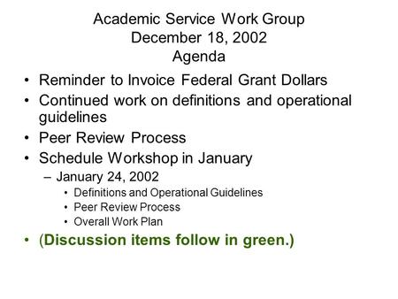 Academic Service Work Group December 18, 2002 Agenda Reminder to Invoice Federal Grant Dollars Continued work on definitions and operational guidelines.