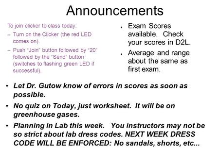 Announcements To join clicker to class today: – Turn on the Clicker (the red LED comes on). – Push “Join” button followed by “20” followed by the “Send”