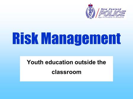 Risk Management Youth education outside the classroom.