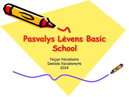 Pasvalys Lėvens Basic School Nojus Vaicekonis Daniele Vaicekonyte 2014.