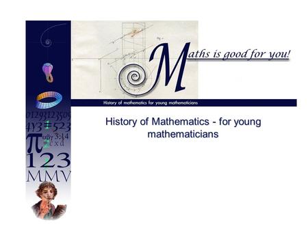 History of Mathematics - for young mathematicians.