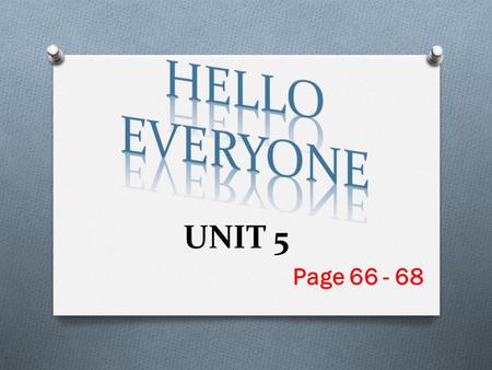 UNIT 5 Page 66 - 68. O ( explain what happened last session) O LISTENING O WRITING.