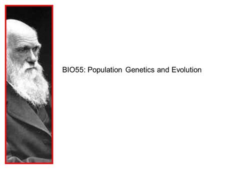 BIO55: Population Genetics and Evolution. I. What is Evolution?