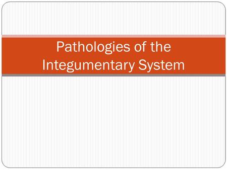 Pathologies of the Integumentary System