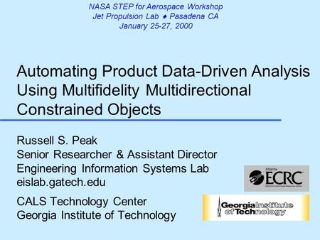 Automating Product Data-Driven Analysis Using Multifidelity Multidirectional Constrained Objects Russell S. Peak Senior Researcher & Assistant Director.