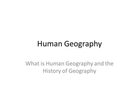 What is Human Geography and the History of Geography