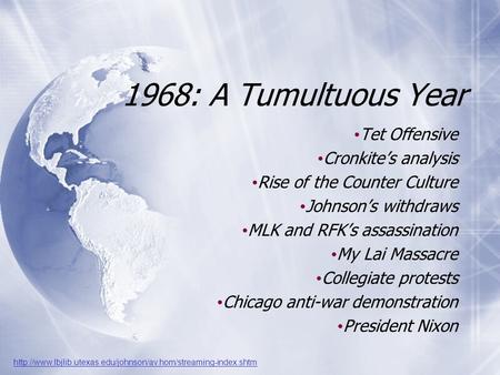 1968: A Tumultuous Year Tet Offensive Cronkite’s analysis Rise of the Counter Culture Johnson’s withdraws MLK and RFK’s assassination My Lai Massacre.