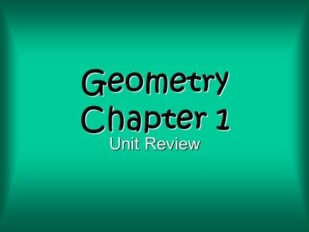 Geometry Chapter 1 Unit Review. 20 30 40 50 10 20 30 40 50 10 20 30 40 50 10 20 30 40 50 10 20 30 40 50 101.11.21.31.41.5.