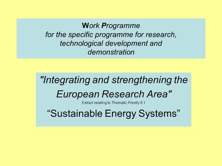 Work Programme for the specific programme for research, technological development and demonstration Integrating and strengthening the European Research.