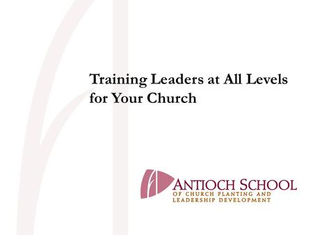 Training Leaders at All Levels for Your Church.