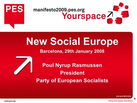 New Social Europe Barcelona, 29th January 2008 Poul Nyrup Rasmussen President Party of European Socialists.