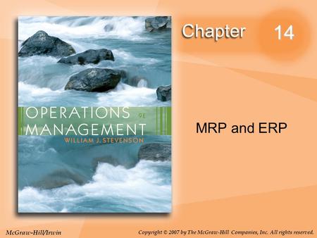 McGraw-Hill/Irwin Copyright © 2007 by The McGraw-Hill Companies, Inc. All rights reserved. 14 MRP and ERP.