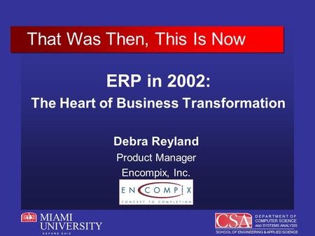 D E P A R T M E N T O F COMPUTER SCIENCE AND SYSTEMS ANALYSIS SCHOOL OF ENGINEERING & APPLIED SCIENCE O X F O R D O H I O MIAMI UNIVERSITY ERP in 2002: