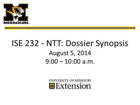 ISE 232 - NTT: Dossier Synopsis August 5, 2014 9:00 – 10:00 a.m.