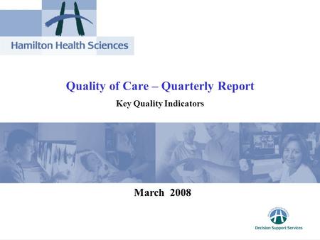 1 Quality of Care – Quarterly Report Key Quality Indicators March 2008.