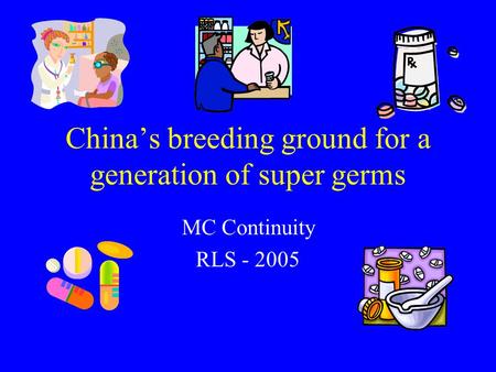 China’s breeding ground for a generation of super germs MC Continuity RLS - 2005.