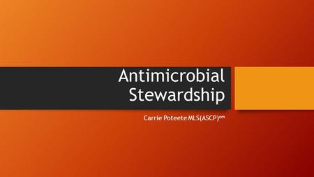 Antimicrobial Stewardship