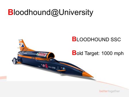 B LOODHOUND SSC B old Target: 1000 mph.