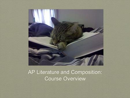 AP Literature and Composition: Course Overview AP Literature and Composition: Course Overview.