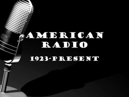 American Radio 1923-present. Making order out of chaos… By 1927, NBC had two radio networks, RED and BLUE because communications traffic was so heavy.