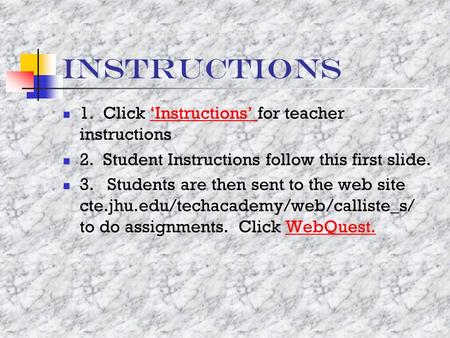 Instructions 1. Click ‘Instructions’ for teacher instructions‘Instructions’ 2. Student Instructions follow this first slide. 3. Students are then sent.