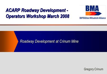 ACARP Roadway Development - Operators Workshop March 2008