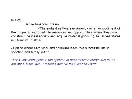 INTRO Define American dream -“The earliest settlers saw America as an embodiment of their hope, a land of infinite resources and opportunities where they.