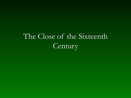 The Close of the Sixteenth Century. Developments in the Italian madrigal Scoring — increase in number of voices (five to six common) Rhythm — subtle treatment.