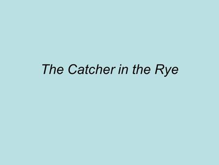 The Catcher in the Rye.