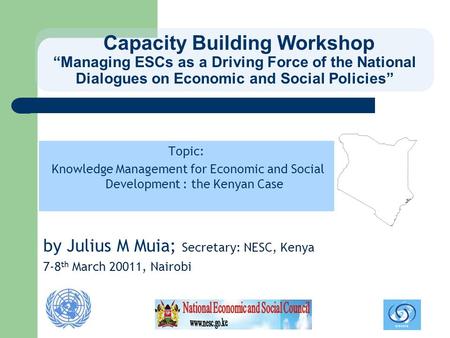 Capacity Building Workshop “Managing ESCs as a Driving Force of the National Dialogues on Economic and Social Policies” Topic: Knowledge Management for.