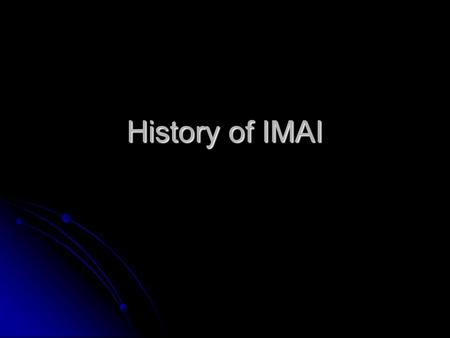 History of IMAI. 1998: in response to interest from countries and donors that something comparable to IMCI needed to be developed for adults; first concept.