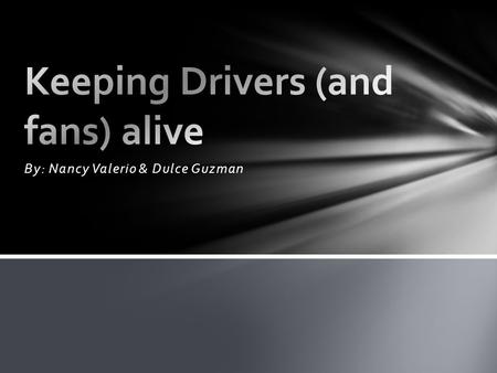 By: Nancy Valerio & Dulce Guzman. The NASCAR Research and Development Center works to ensure safety of the sport Three Focus Areas: Making racing safer,