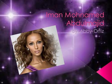  Iman was born on July 25, 1955.  She is 57 years old.  She was born in Mogadishu.