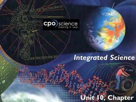 Unit 10, Chapter 28 Integrated Science. 28.1 Understanding Earth Geology is the study of rocks and materials that make up Earth and the processes that.