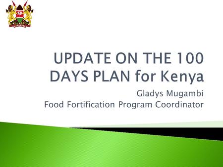 UPDATE ON THE 100 DAYS PLAN for Kenya