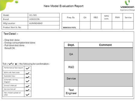 Test Detail :- Dept.Comment QA R&D Service Test Engineer - Drop test done. - Energy consumption test done. - Pull down test done. Result OK. Performance.