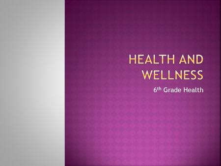 6 th Grade Health. Lesson 1 Health is the condition of your physical, mental, emotional, and social well-being Good health starts with good choices and.