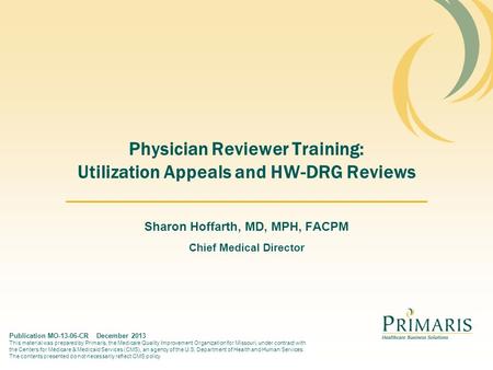 Publication MO-13-06-CR December 2013 This material was prepared by Primaris, the Medicare Quality Improvement Organization for Missouri, under contract.